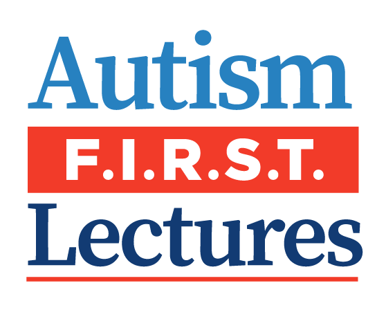 Autism F.I.R.S.T. Lectures event